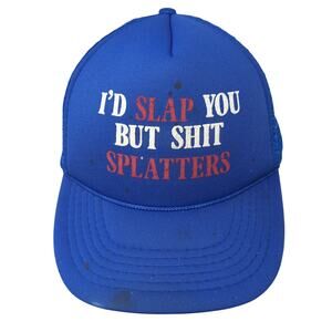 I'd Slap You But S*** Splatters Trucker Hat Blue One Size Adjustable Mesh Back